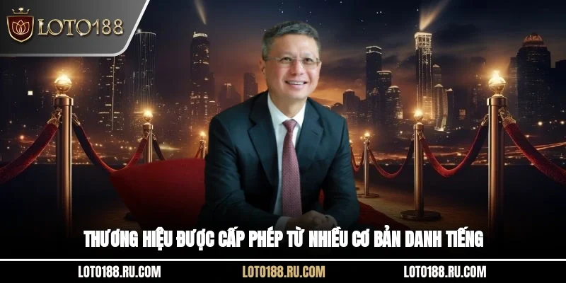 Thương hiệu được cấp phép từ nhiều cơ bản danh tiếng